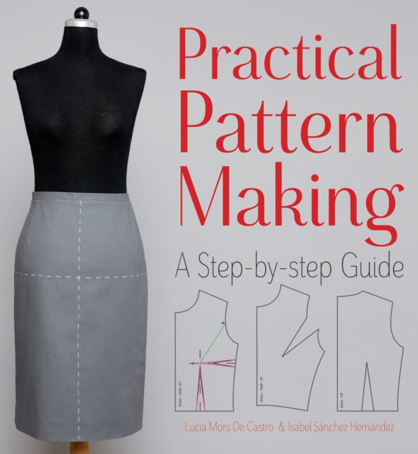 Practical Pattern Making : A Step-by-step Guide