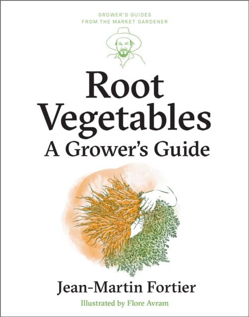 Root Vegetables : A Grower’s Guide