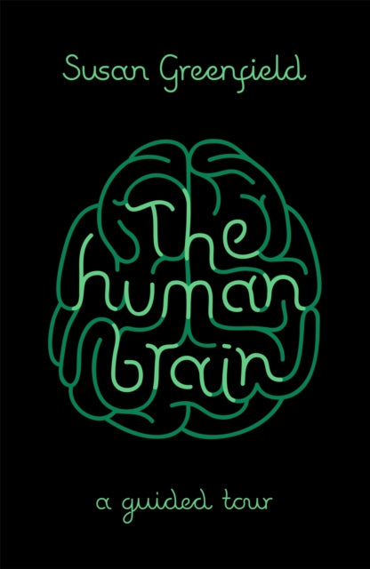 The Human Brain : A Guided Tour