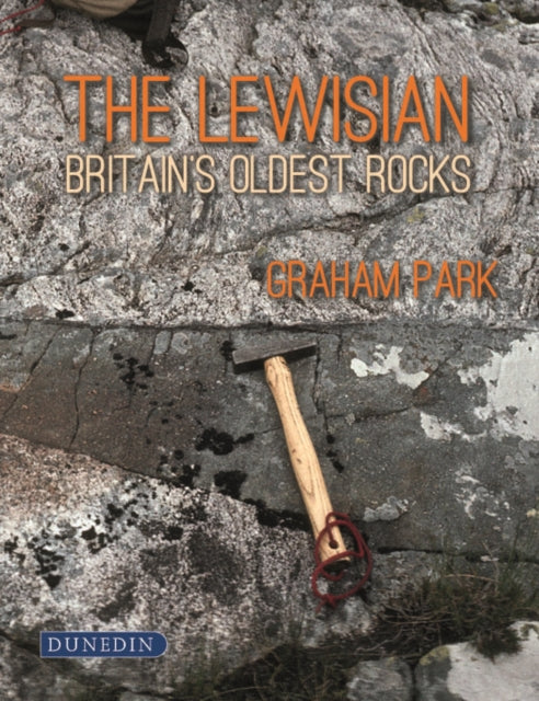 The Lewisian : Britain’s Oldest Rocks