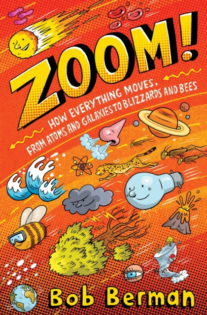 Zoom : How Everything Moves, from Atoms and Galaxies to Blizzards and Bees