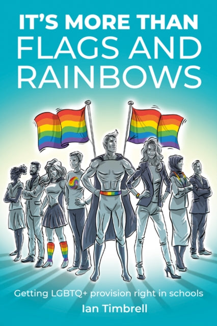 It's More Than Flags and Rainbows : Getting LGBTQ+ provision right in schools