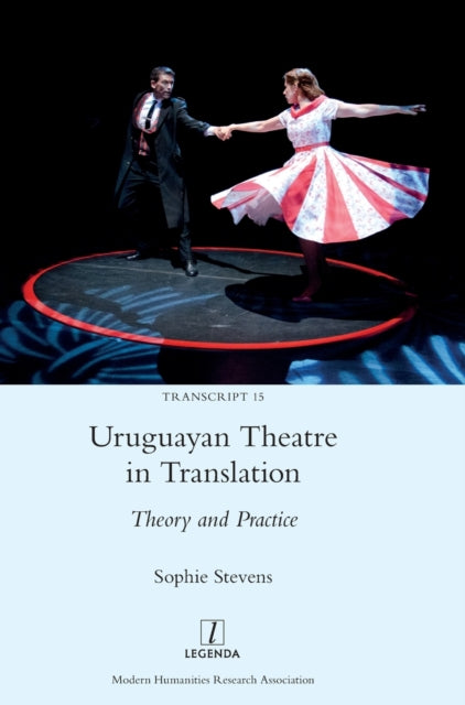 Uruguayan Theatre in Translation : Theory and Practice : 15