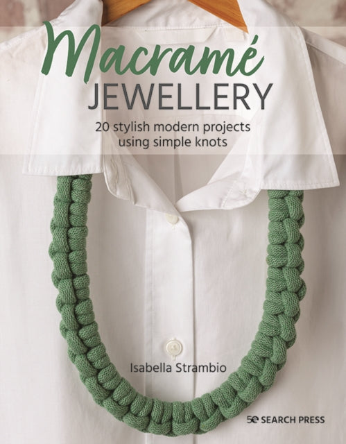 Macrame Jewellery : 20 Stylish Modern Projects Using Simple Knots