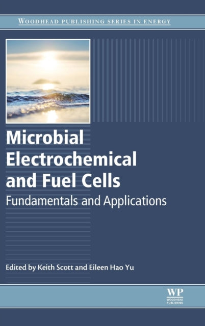 Microbial Electrochemical and Fuel Cells : Fundamentals and Applications