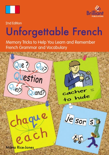 Unforgettable French (2nd Edition) : Memory Tricks to Help You Learn and Remember French Grammar and Vocabulary