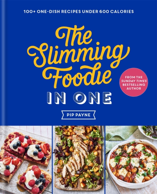 The Slimming Foodie in One : 100+ one-dish recipes under 600 calories