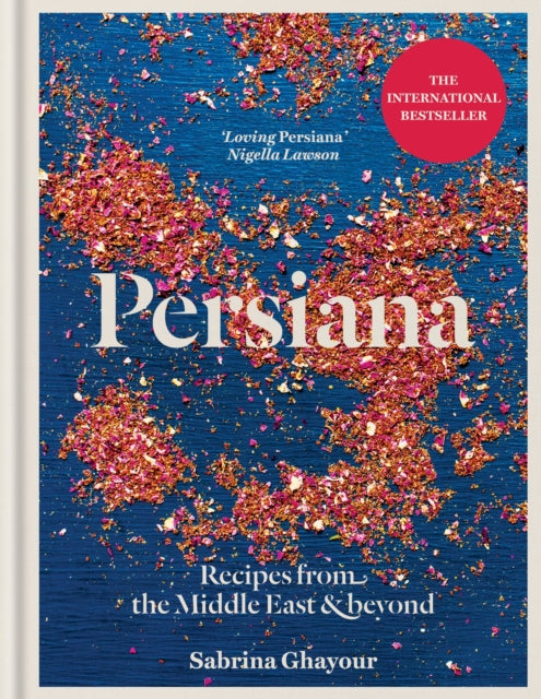 Persiana: Recipes from the Middle East & Beyond : Recipes from the Middle East & Beyond