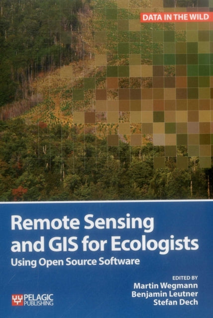 Remote Sensing and GIS for Ecologists : Using Open Source Software