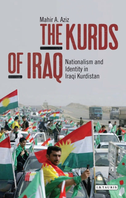 The Kurds of Iraq : Nationalism and Identity in Iraqi Kurdistan