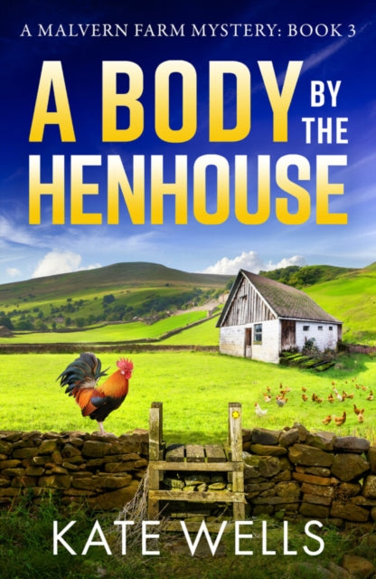 A Body by the Henhouse : A page-turning instalment in the gripping Malvern Mystery series from Kate Wells