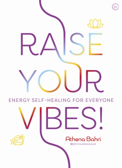 Raise Your Vibes! : Energy Self-healing for Everyone