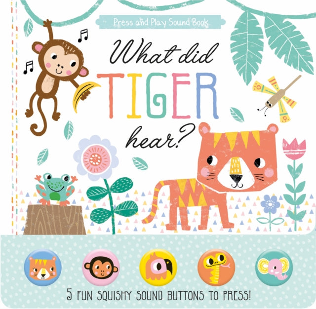 What Did Tiger Hear? : 5 Fun Squishy Sound Buttons To Press!