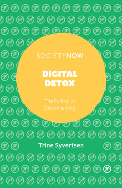 Digital Detox : The Politics of Disconnecting