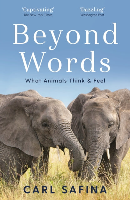 Beyond Words : What Animals Think and Feel