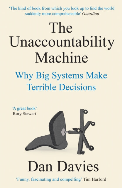 The Unaccountability Machine : Why Big Systems Make Terrible Decisions