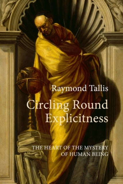 Circling Round Explicitness : The Heart of the Mystery of Human Being