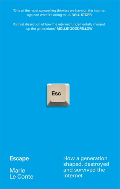 Escape : How a generation shaped, destroyed and survived the internet
