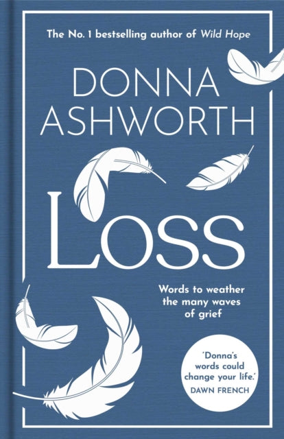Loss: The New Collection : Words to weather the many waves of grief from the No. 1 Sunday Times Bestseller