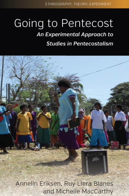 Going to Pentecost : An Experimental Approach to Studies in Pentecostalism