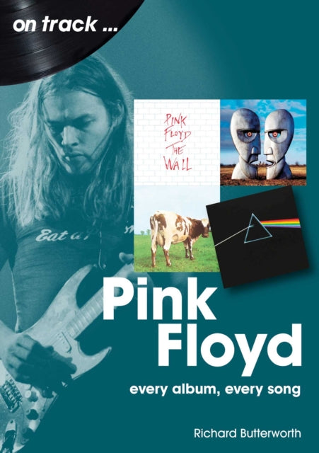 Pink Floyd On Track : Every Album, Every Song