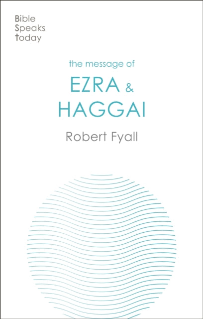 The Message of Ezra & Haggai : Building For God