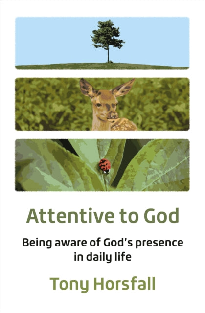 Attentive to God : Being aware of God’s presence in daily life