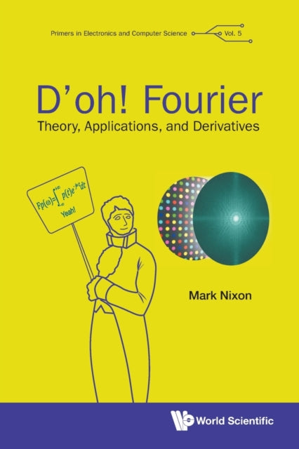 D'OH! FOURIER: THEORY, APPLICATIONS, AND DERIVATIVES : 5