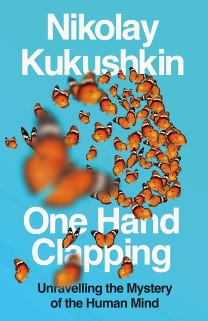 One Hand Clapping : Unravelling the mystery of the human mind