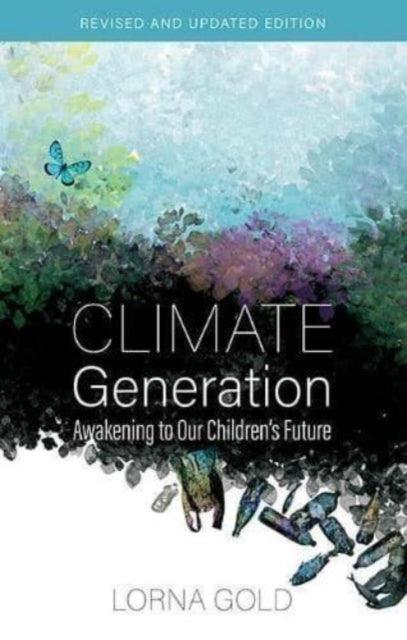 Climate Generation : Awakening to our Children’s Future Revised and Updated Edition