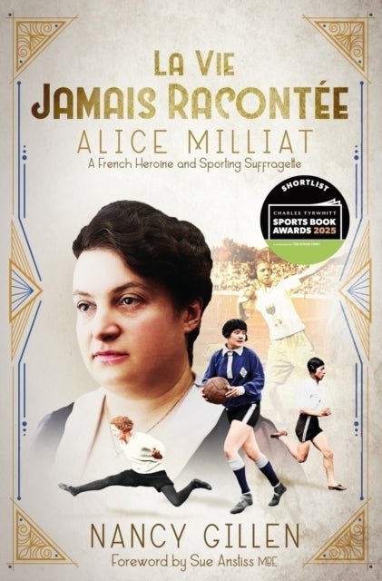 La Vie Jamais Racontee : Alice Milliat, a French Heroine and Sporting Suffragette
