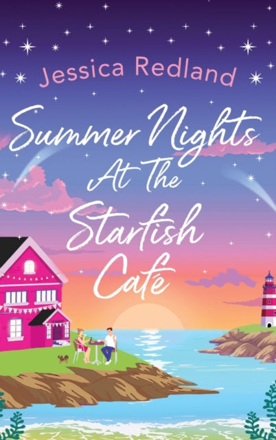 Summer Nights at The Starfish Cafe : The uplifting, romantic read from MULTI-MILLION COPY BESTSELLER Jessica Redland