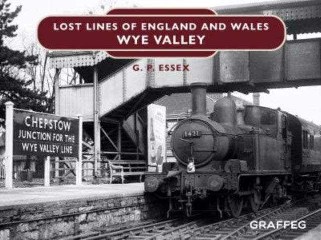 Lost Lines of England and Wales: Wye Valley : 2