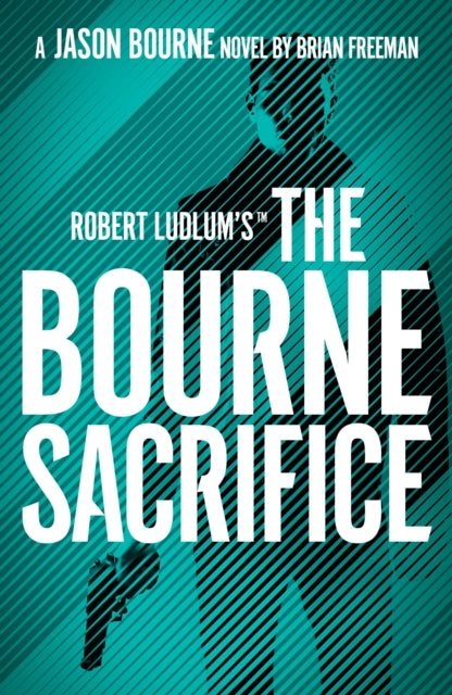 Robert Ludlum's™ the Bourne Sacrifice : The Ultimate Espionage Thriller Series for Fans of Fast-Paced Action