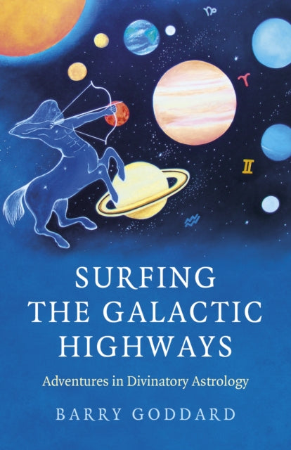 Surfing the Galactic Highways : Adventures in Divinatory Astrology