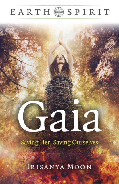 Earth Spirit - Gaia : Saving Her, Saving Ourselves