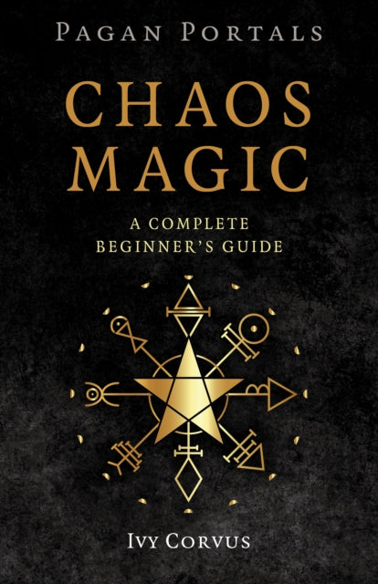 Pagan Portals - Chaos Magic : A Complete Beginner's Guide