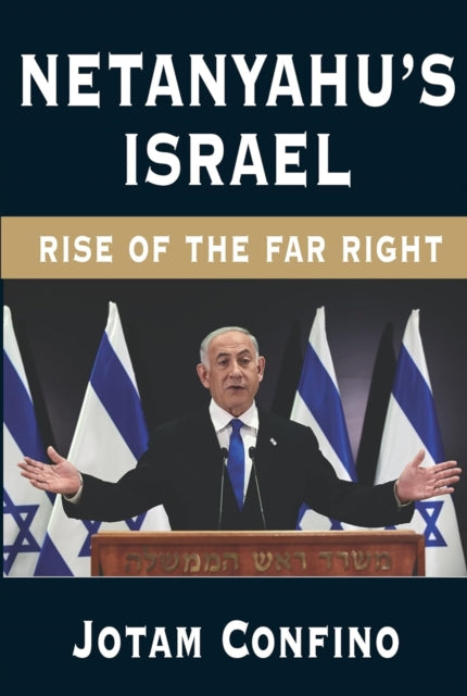 Netanyahu’s Israel : Rise of the Far Right