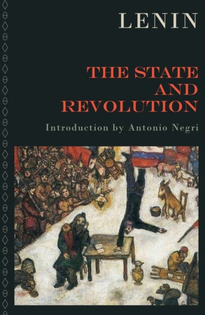 The State and Revolution : The Marxist Theory of the State and the Tasks of the Proletariat in the Revolution