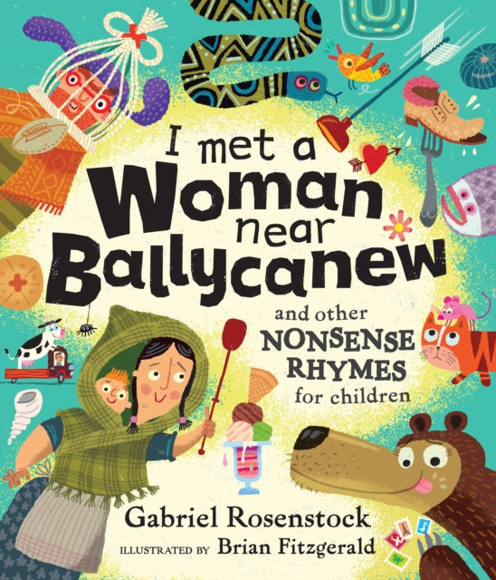 I Met a Woman Near Ballycanew : And other nonsense rhymes for children