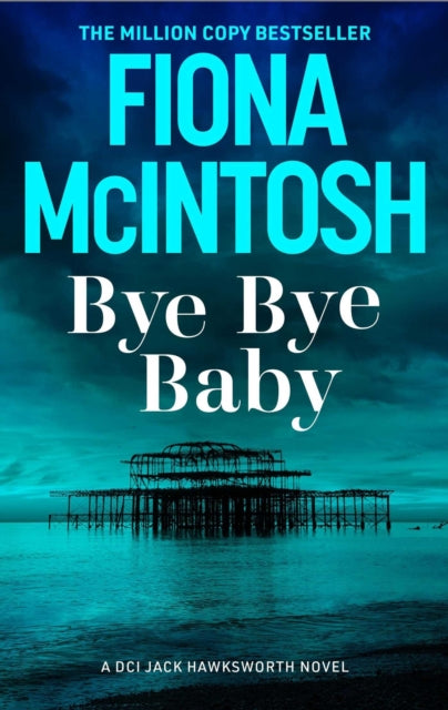 Bye Bye Baby : A gripping crime thriller featuring DCI Jack Hawksworth and a chilling serial killer (DCI Jack Hawksworth 1)