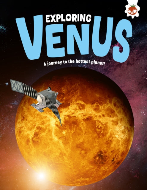 Exploring Venus : A journey to the hottest planet!