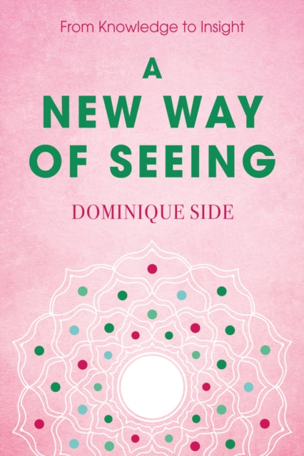A New Way of Seeing : From Knowledge to Insight