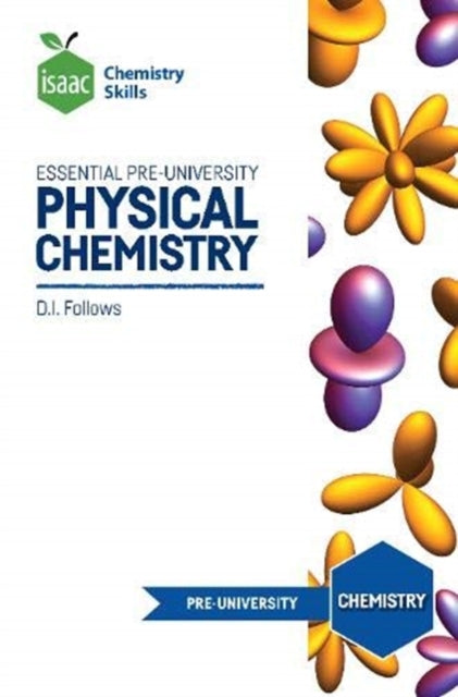 Isaac Chemistry Skills : Essential pre-university physical chemistry