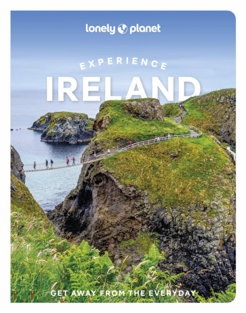 Lonely Planet Experience Ireland : Build a Trip to Remember | Local Insights | Maps & Planning Tools | Covers Dublin, Wicklow, The Southeast, Cork, Kerry, Ulster and more