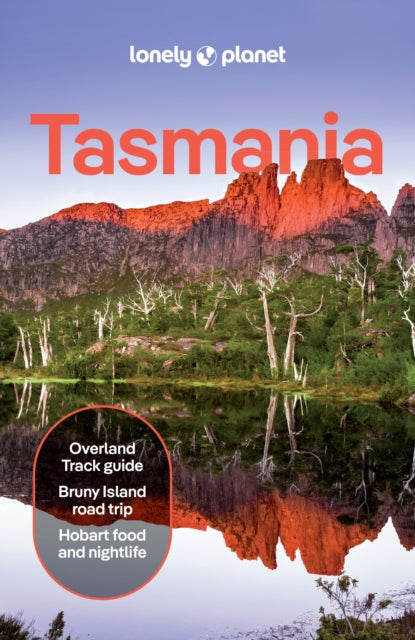 Lonely Planet Tasmania : Plan the Trip of a Lifetime | Detailed Itineraries & Maps | Insider Tips | Covers Hobart, Launceston & Surrounds, Lakes & Midlands and more