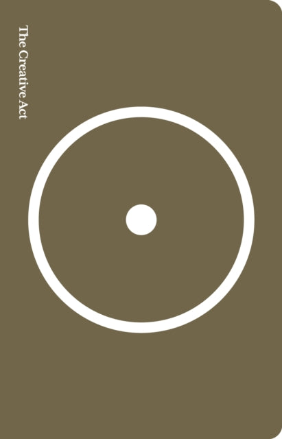 The Creative Act : A Way of Being