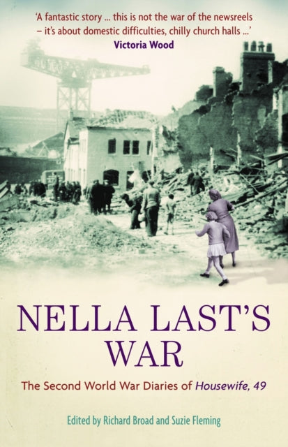 Nella Last's War : The Second World War Diaries of 'Housewife, 49'