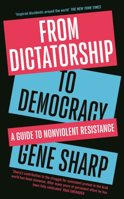 From Dictatorship to Democracy : A Guide to Nonviolent Resistance