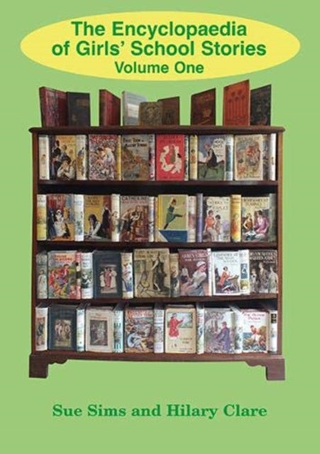 Encyclopaedia of Girls' School Stories : Volume One Volume One : 1